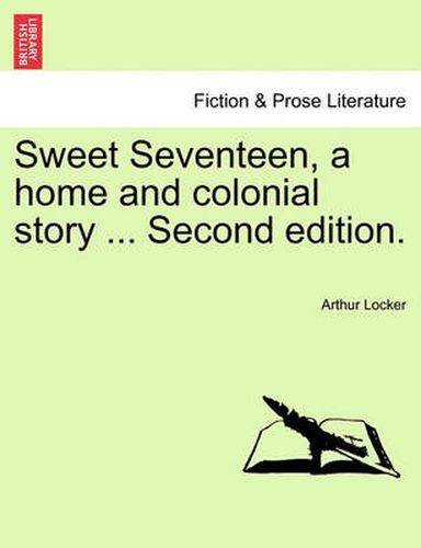 Cover image for Sweet Seventeen, a Home and Colonial Story ... Second Edition.