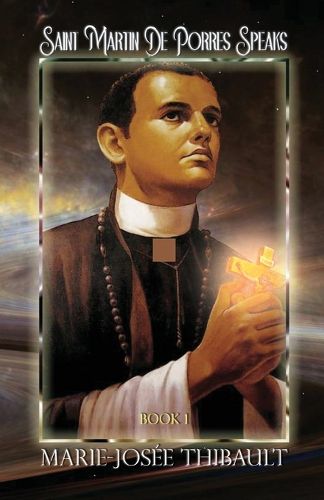 Saint Martin de Porres Speaks - Book 1