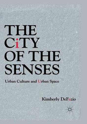 Cover image for The City of the Senses: Urban Culture and Urban Space