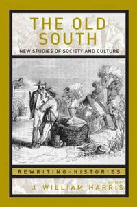 Cover image for The Old South: New Studies of Society and Culture