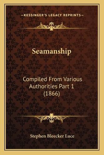 Cover image for Seamanship: Compiled from Various Authorities Part 1 (1866)