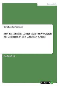 Cover image for Bret Easton Ellis  Unter Null Im Vergleich Mit  Faserland Von Christian Kracht