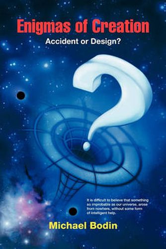 Cover image for Enigmas of Creation: Accident or Design?