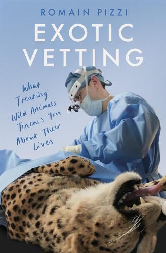 Cover image for Exotic Vetting: What Treating Wild Animals Teaches You About Their Lives