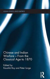 Cover image for Chinese and Indian Warfare - From the Classical Age to 1870