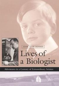 Cover image for Lives of a Biologist: Adventures in a Century of Extraordinary Science