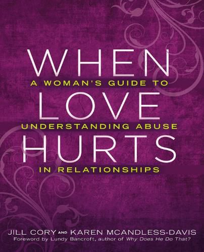 Cover image for When Love Hurts: A Woman's Guide to Understanding Abuse in Relationships