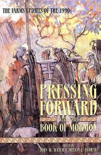 Cover image for Pressing Forward with the Book of Mormon: The FARMS Updates of the 1990s