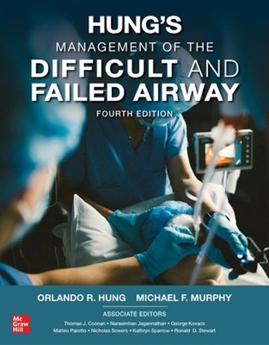 Cover image for Hung's Management of the Difficult and Failed Airway, Fourth Edition
