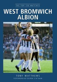 Cover image for West Bromwich Albion: The Top 100 Matches