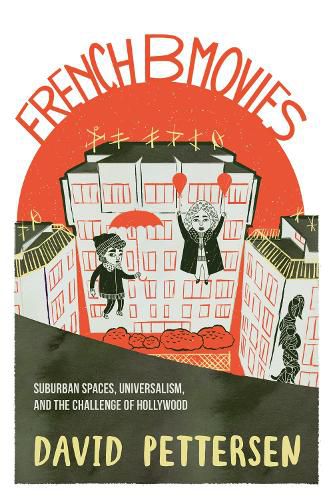 Cover image for French B Movies: Suburban Spaces, Universalism, and the Challenge of Hollywood