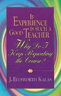 Cover image for If Experience is Such a Good Teacher, Why Do I Keep Repeating the Course?