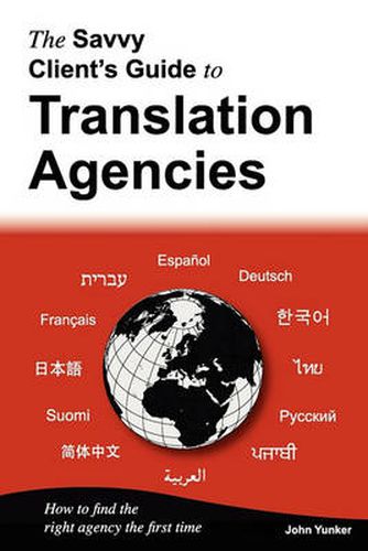 Cover image for The Savvy Client's Guide to Translation Agencies: How to Find the Right Translation Agency the First Time