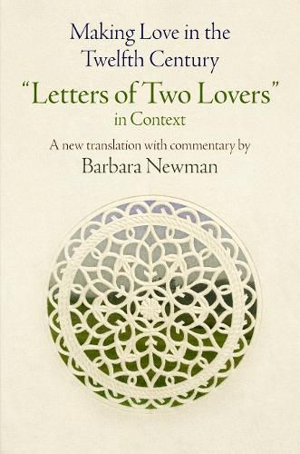 Cover image for Making Love in the Twelfth Century: Letters of Two Lovers  in Context