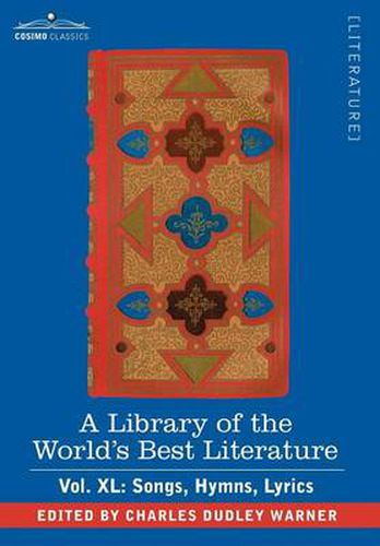 Cover image for A Library of the World's Best Literature - Ancient and Modern - Vol.XL (Forty-Five Volumes); Songs, Hymns, Lyrics