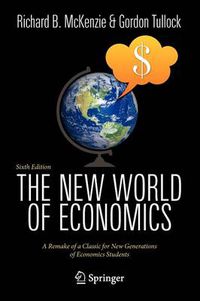 Cover image for The New World of Economics: A Remake of a Classic for New Generations of Economics Students