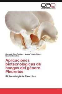 Cover image for Aplicaciones Biotecnologicas de Hongos del Genero Pleurotus