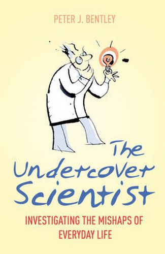 Cover image for The Undercover Scientist: Investigating the Mishaps of Everyday Life