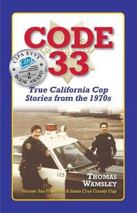 Cover image for Code 33: : True California Cop Stories from the 1970s