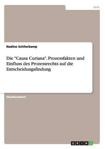 Cover image for Die Causa Curiana. Prozessfakten und Einfluss des Prozessrechts auf die Entscheidungsfindung