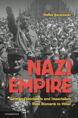 Cover image for Nazi Empire: German Colonialism and Imperialism from Bismarck to Hitler