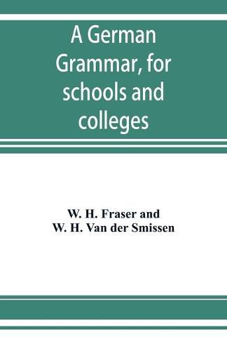 Cover image for A German grammar, for schools and colleges