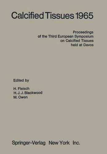 Cover image for Calcified Tissues 1965: Proceedings of the Third European Symposium on Calcified Tissues held at Davos (Switzerland), April 11th-16th, 1965