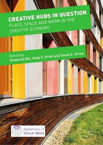 Cover image for Creative Hubs in Question: Place, Space and Work in the Creative Economy