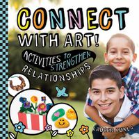 Cover image for Connect with Art! Activities to Strengthen Relationships