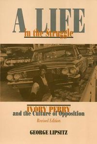 Cover image for A Life In The Struggle: Ivory Perry and the Culture of Opposition