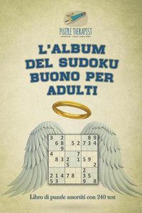 Cover image for L'album del Sudoku buono per adulti Libro di puzzle assortiti con 240 test