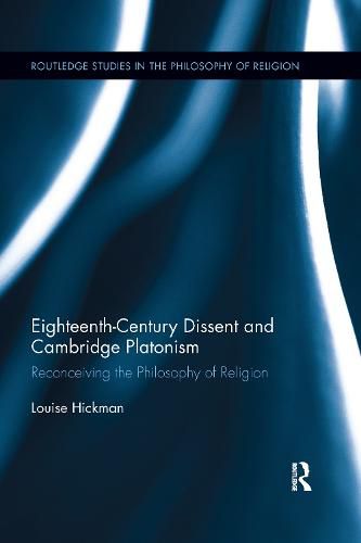 Cover image for Eighteenth-Century Dissent and Cambridge Platonism: Reconceiving the Philosophy of Religion