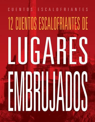 Cover image for 12 Cuentos Escalofriantes de Lugares Embrujados