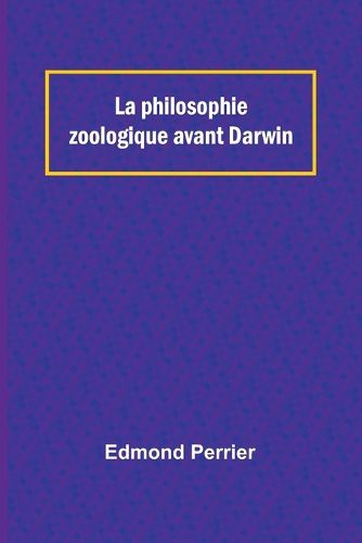 La philosophie zoologique avant Darwin