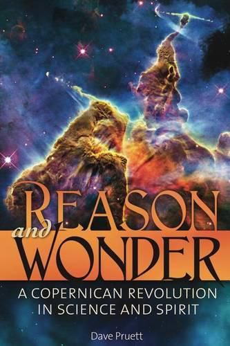 Cover image for Reason and Wonder: A Copernican Revolution in Science and Spirit