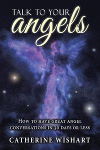 Cover image for Talk to your angels: How to have great angel conversations in 30 days or less