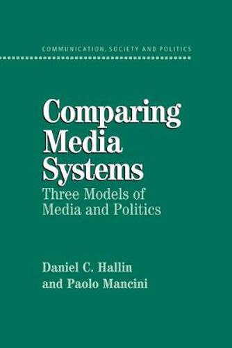 Cover image for Comparing Media Systems: Three Models of Media and Politics