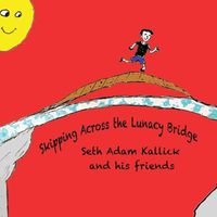 Cover image for Skipping Across The Lunacy Bridge