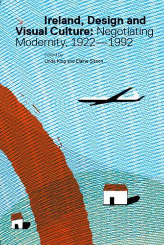 Cover image for Ireland, Design and Visual Culture: Negotiating Modernity 1922-1992