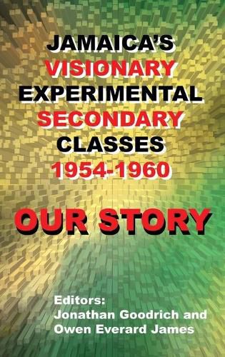 Cover image for Our Story: Jamaica's Visionary Experimental Secondary Classes 1954 - 1960