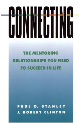 Cover image for Connecting: The Mentoring Relationships You Need to Succeed in Life