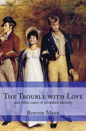 Cover image for The Trouble With Love: (and other cases of mistaken identity)