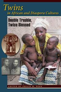 Cover image for Twins in African and Diaspora Cultures: Double Trouble, Twice Blessed