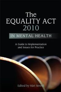 Cover image for The Equality Act 2010 in Mental Health: A Guide to Implementation and Issues for Practice