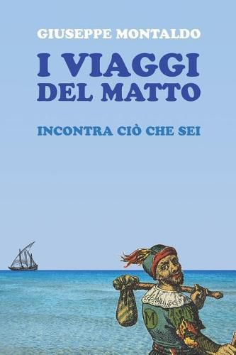 Cover image for I viaggi del matto: incontra cio che sei