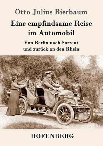 Eine empfindsame Reise im Automobil: Von Berlin nach Sorrent und zuruck an den Rhein