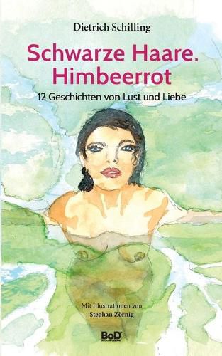 Cover image for Schwarze Haare. Himbeerrot: 12 Geschichten von Lust und Liebe