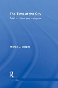 Cover image for The Time of the City: Politics, philosophy and genre