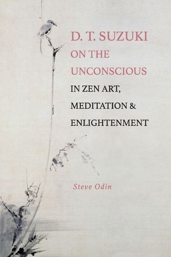 Cover image for D. T. Suzuki on the Unconscious in Zen Art, Meditation, and Enlightenment