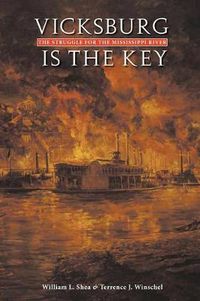 Cover image for Vicksburg Is the Key: The Struggle for the Mississippi River